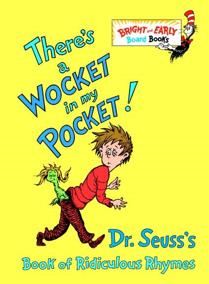 There's a Wocket in My Pocket!: Dr. Seuss's Book of Ridiculous Rhymes (Board Book)
