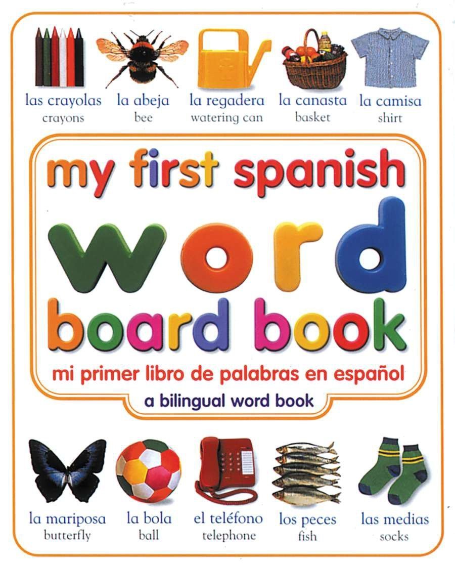 My First Spanish Word Board Book / Mi primer libro de palabras en EspaÃ±ol (Bilingual