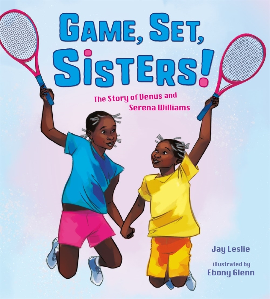 Who Did It First?: Game, Set, Sisters!: The Story of Venus and Serena Williams