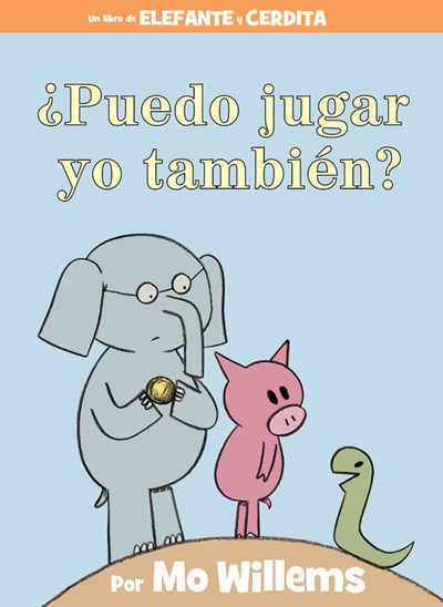 Elefante y Cerdita: &#191;Puedo jugar yo tambi&#233;n? (Elephant & Piggie: Can I Play Too?