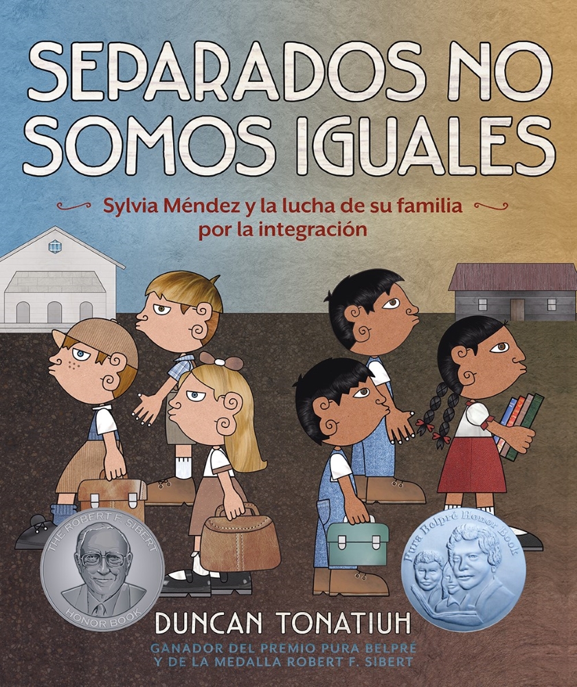 Separados no somos iguales: Sylvia Méndez y la lucha de su familia por la integración (Separate Is Never Equal: Sylvia Mendez and Her Family's Fight for Desegregation, Spanish Edition)