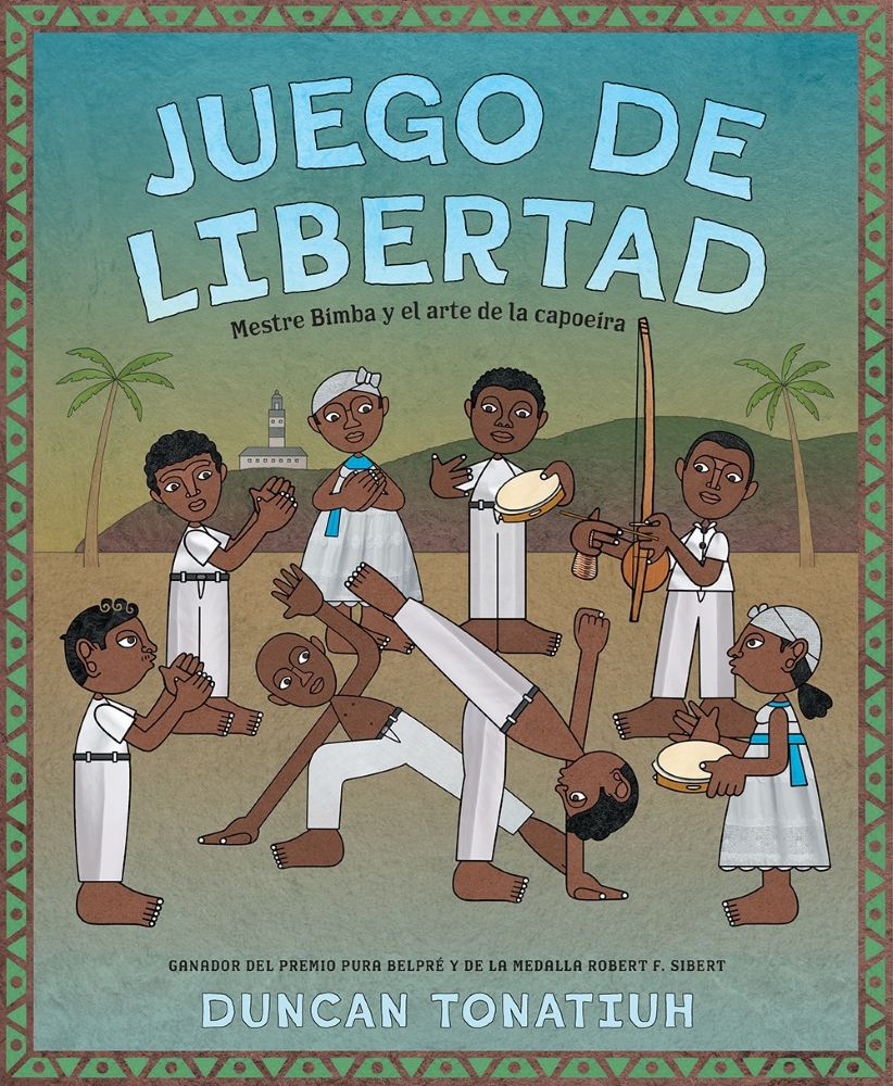 Juego de libertad: Mestre Bimba y el arte de la capoeira (Game of Freedom: Mestre Bimba and the Art of Capoeira, Spanish Edition)