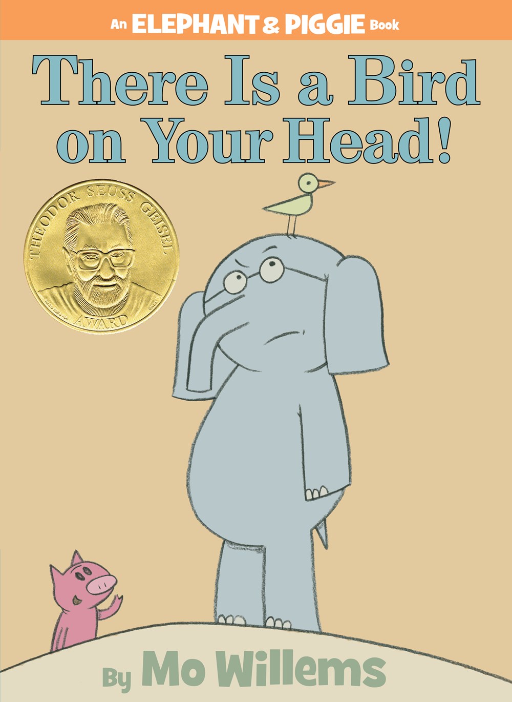 Elephant & Piggie: There is a Bird on Your Head!
