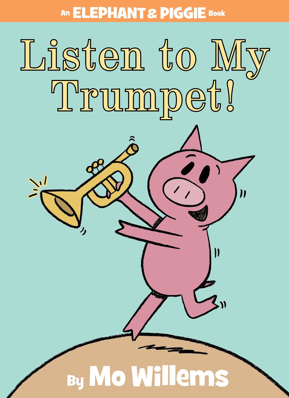 Elephant & Piggie: Listen to My Trumpet!
