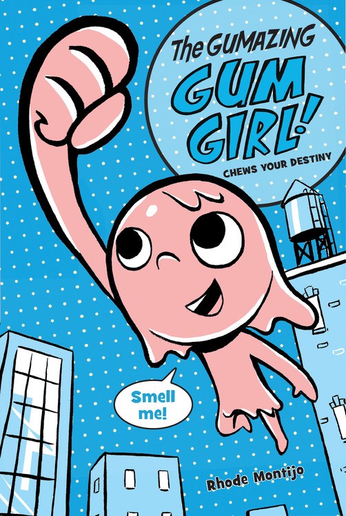 The Gumazing Gum Girl! #1: Chews Your Destiny