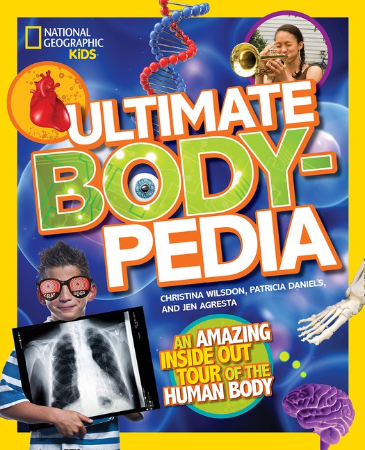National Geographic Kids: Ultimate Body-pedia: An Amazing Inside Out Tour of the Human Body