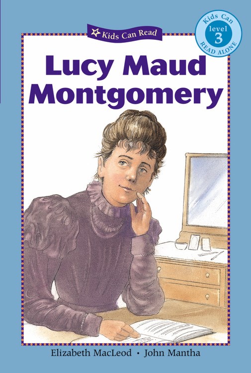 Lucy Maud Montgomery (Kids Can Read