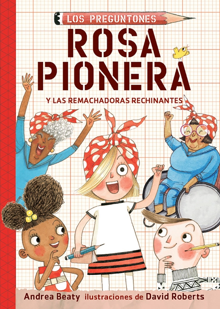 Los Preguntones #1: Rosa Pionera y las Remachadoras Rechinantes (The Questioneers #1: Rosie Revere and the Raucous Riveters