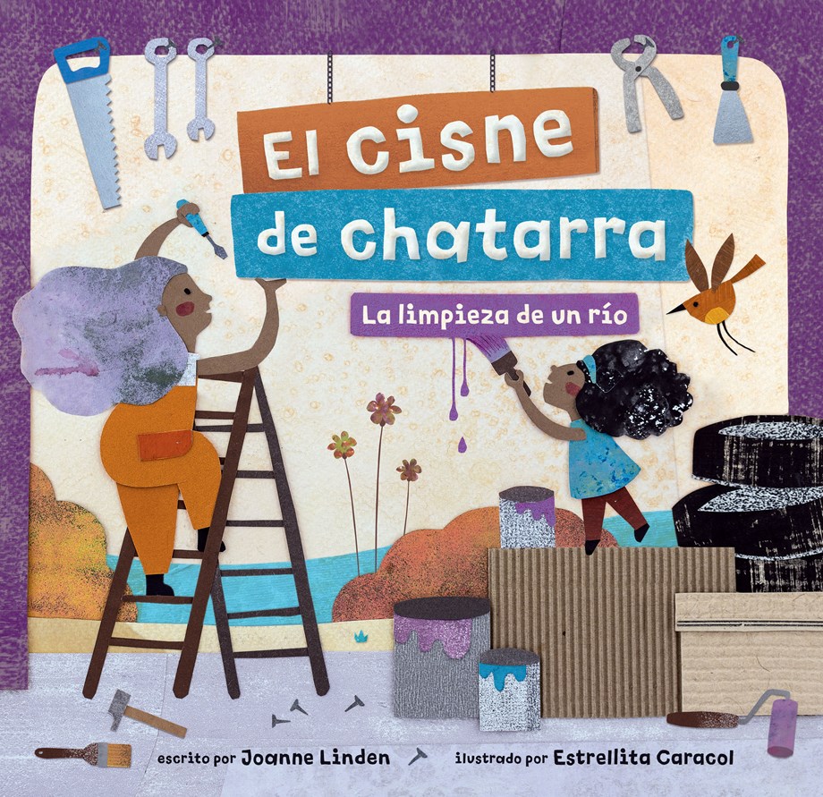 El cisne de chatarra: la limpieza de un río (Scrap Metal Swan, Spanish Edition)