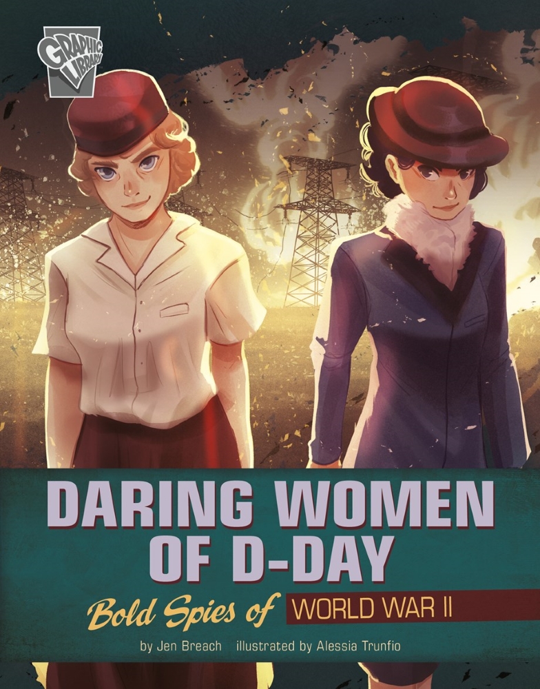 Women Warriors of World War II: Daring Women of D-Day: Bold Spies of World War II