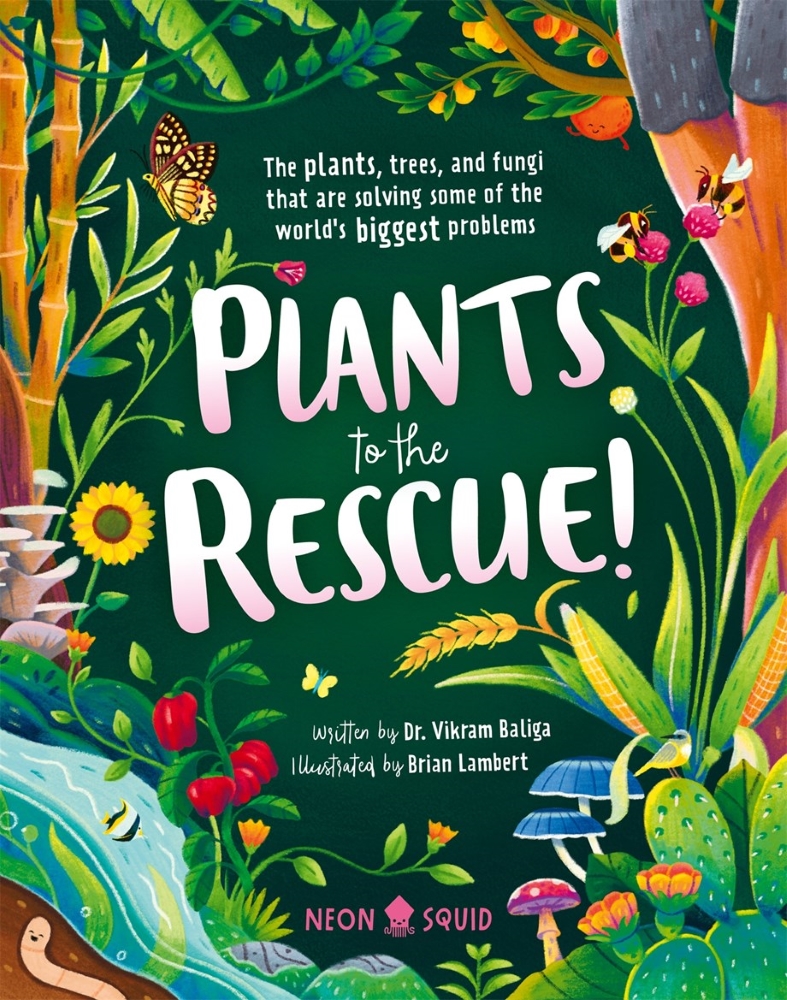 Plants to the Rescue! The Plants, Trees, and Fungi That Are Solving Some of the World's Biggest Problems