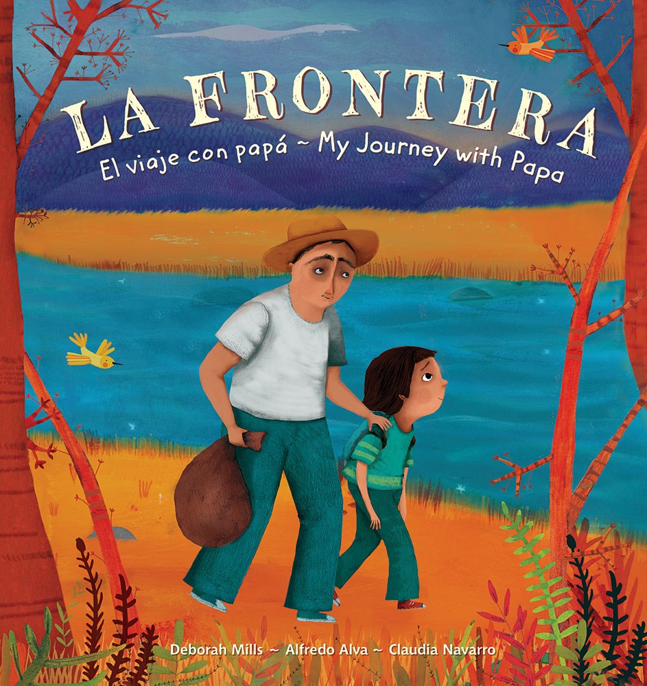 La Frontera: El viaje con pap&#225; / My Journey with Papa (Bilingual