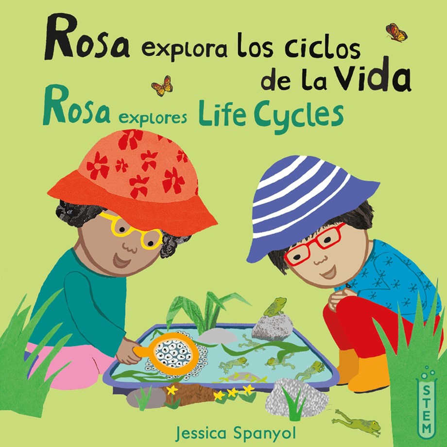 Rosa explora los ciclos de la vida/Rosa explores Life Cycles (Bilingual, Spanish/English)