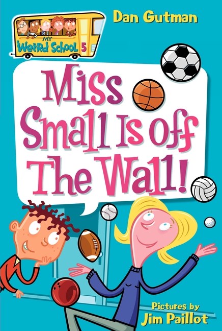 My Weird School #5: Miss Small is Off the Wall!