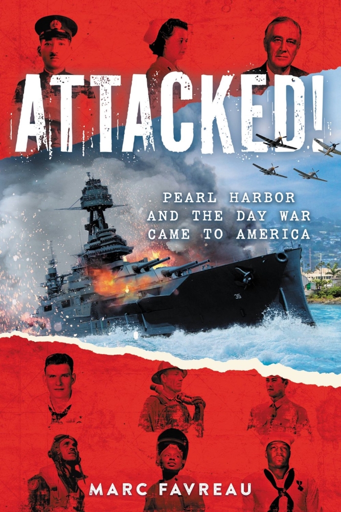 Attacked! Pearl Harbor and the Day War Came to America
