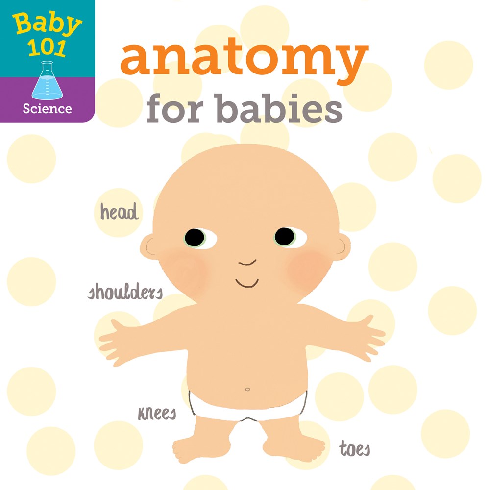 Baby 101: Anatomy for Babies (Board Book)