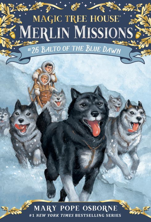 Magic Tree House #54: Balto of the Blue Dawn (Merlin Missions #26)