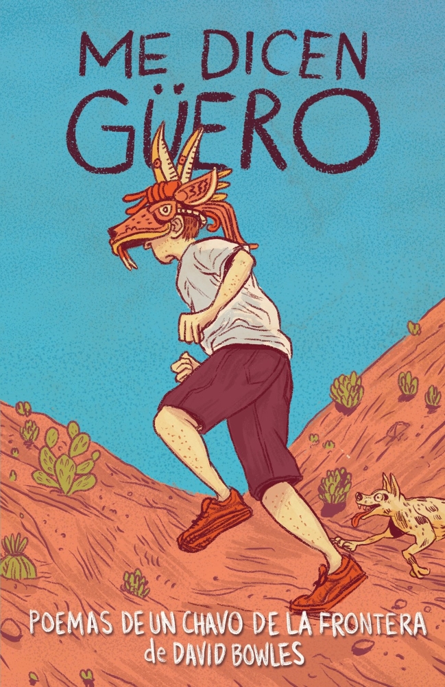 Me dicen GÃ¼ero: Poemas de un chavo de la frontera (They Call Me GÃ¼ero: A Border Kid's Poems