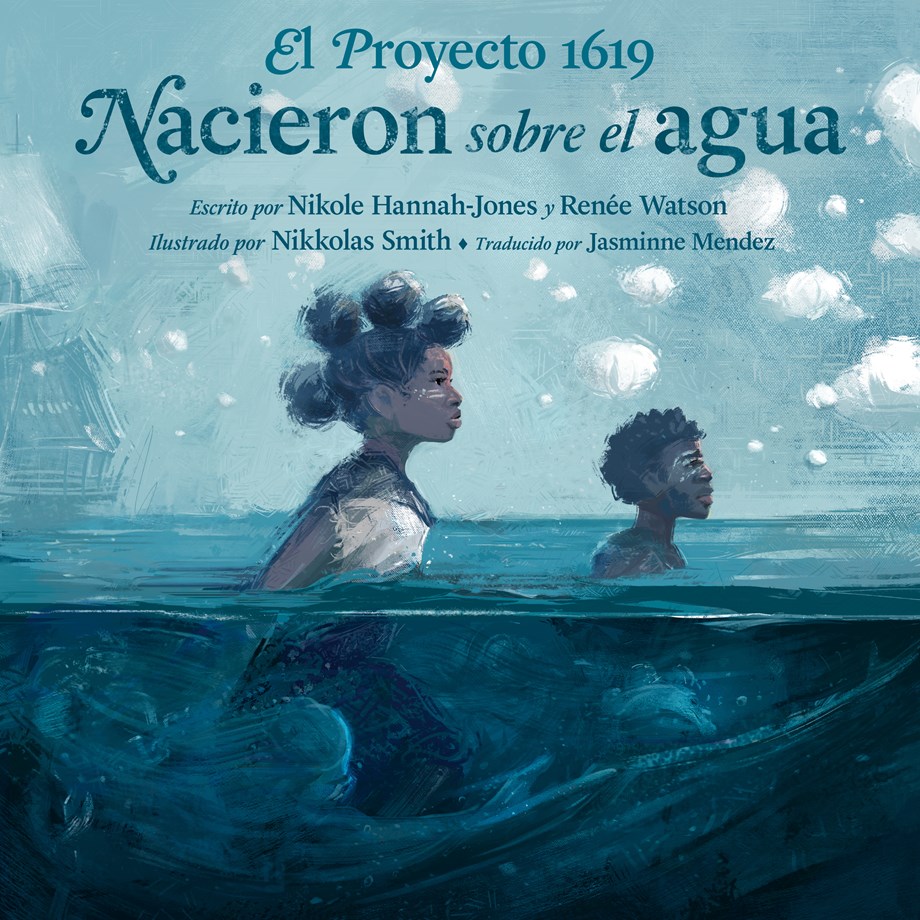 El Proyecto 1619: Nacieron sobre el agua (The 1619 Project: Born on the Water, Spanish Edition)