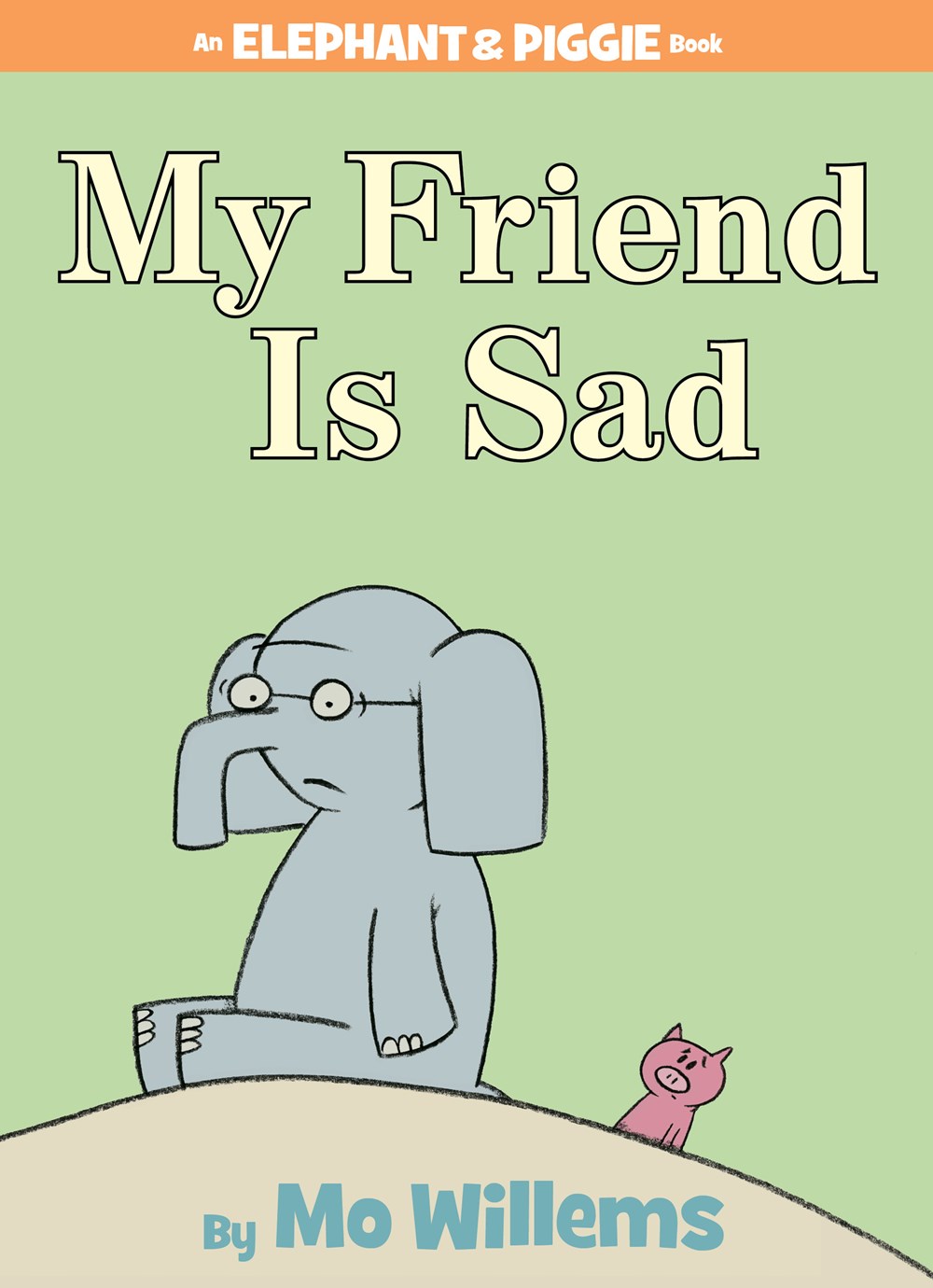 Elephant & Piggie: My Friend is Sad