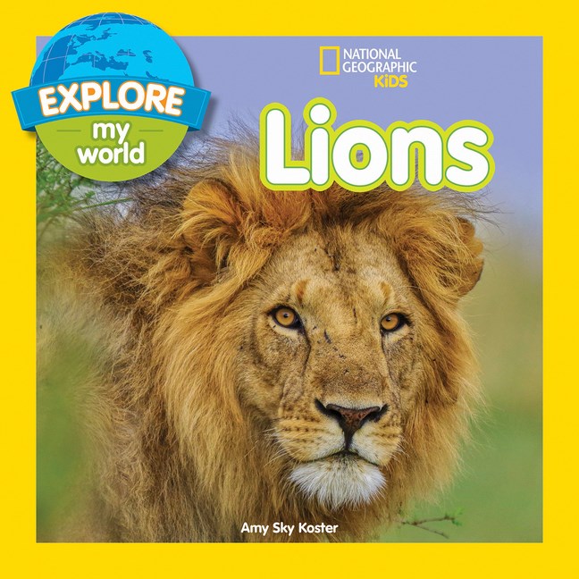 National Geographic Kids: Lions (Explore My World)