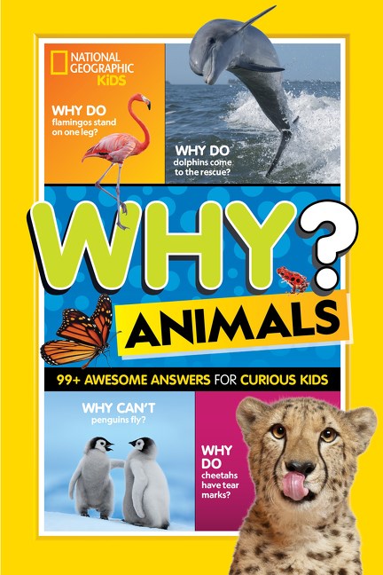 National Geographic Kids: Why? Animals: 99+ Awesome Answers for Curious Kids