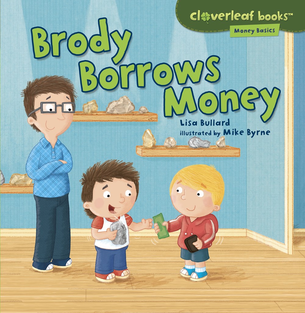 Cloverleaf Books Money Basics: Brody Borrows Money