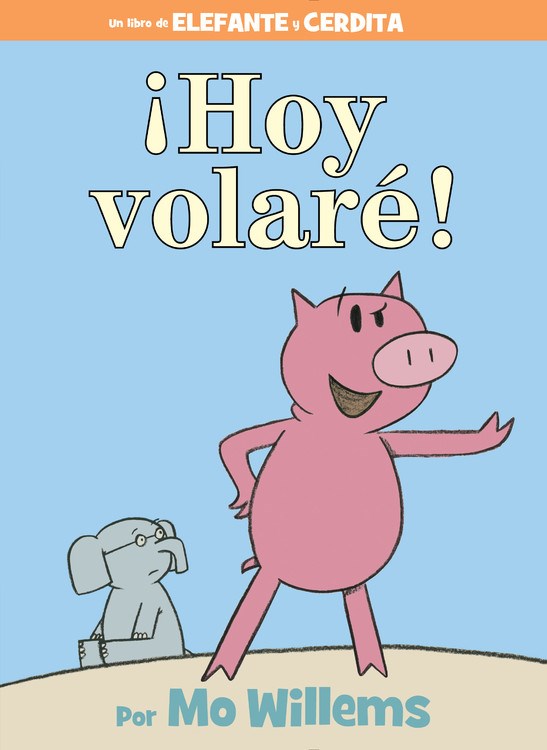 Elefante y Cerdita: &#161;Hoy volar&#233;! (Elephant & Piggie: Today I Will Fly!
