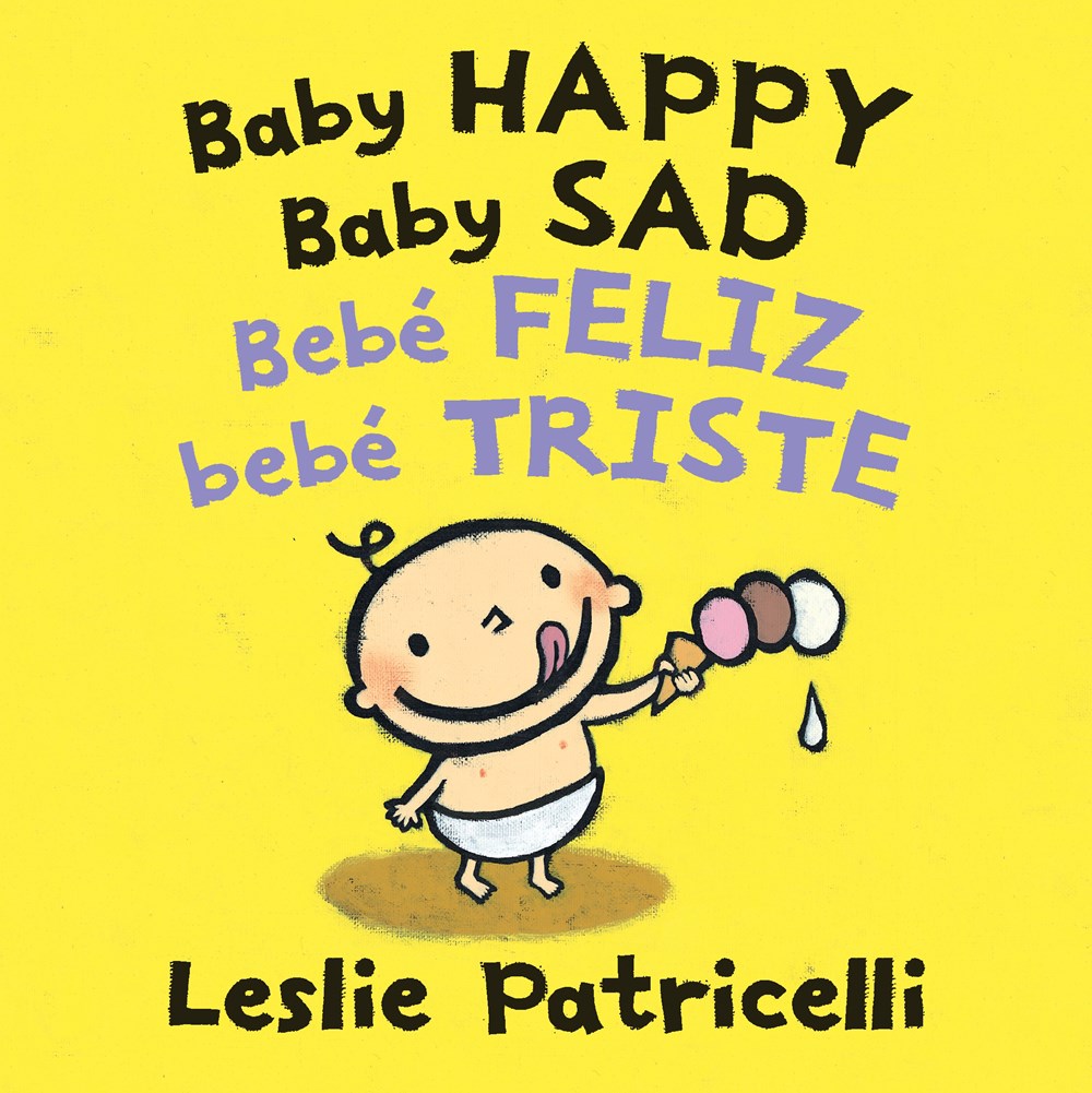 Baby Happy Baby Sad / Beb&eacute; feliz beb&eacute; triste (Bilingual Board Book