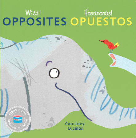 Wild! Opposites / &#237;Fascinantes! Opuestos (Bilingual, English/Spanish) (First Book Special Edition Board Book)