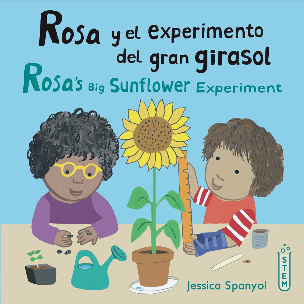 Rosa’s Big Sunflower Experiment / Rosa y el experimento del gran girasol (Bilingual