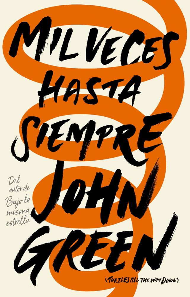 Mil veces hasta siempre (Turtles All the Way Down, Spanish Edition)