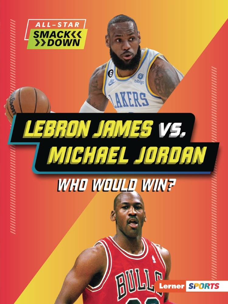 All-Star Smackdown: LeBron James vs. Michael Jordan: Who Would Win?