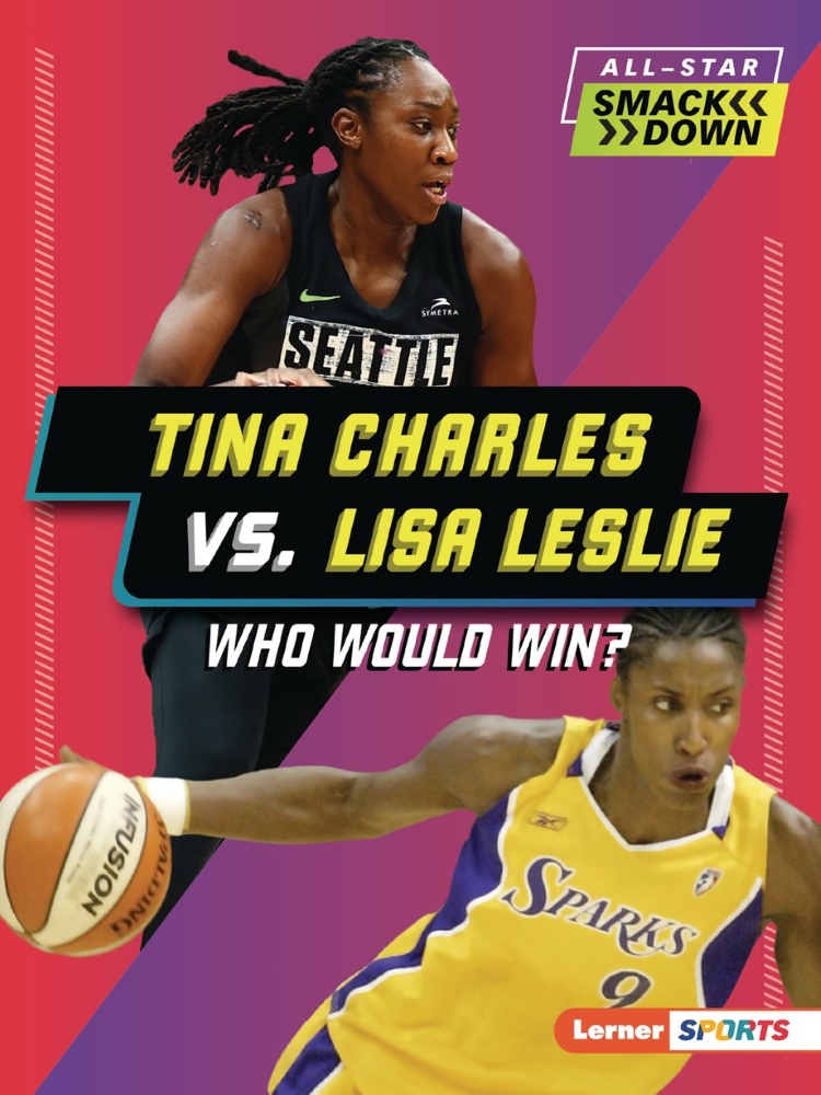 All-Star Smackdown: Tina Charles vs. Lisa Leslie: Who Would Win?